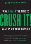 Crush It!: Why NOW Is the Time to Cash In on Your Passion