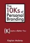 The 10Ks of Personal Branding: Create a Better You